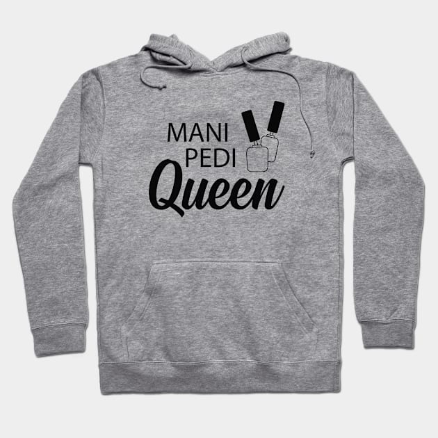 Manicure Pedicure Queen - Mani Pedi Queen Hoodie by KC Happy Shop